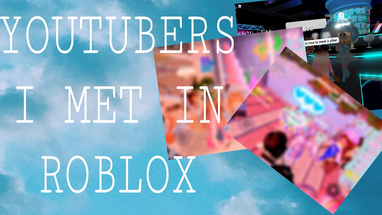 YouTubers I met in roblox(includes Callmehaley,juju games,Royale Sophie ...
