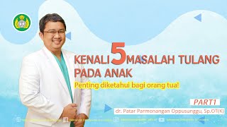 Kenali 5 Masalah Tulang Anak Anda, PENTING DIKETAUHI BAGI ORANG TUA! PART 1