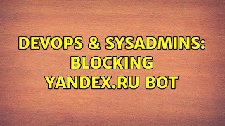Celebrity DevOps & SysAdmins: Blocking yandex.ru bot (6 Solutions!!) Profile
