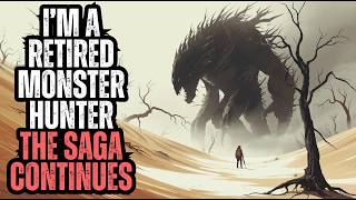 Im a Retired Monster Hunter - The Saga Continues - Parts 9-16