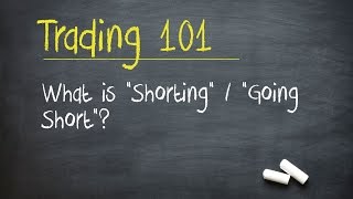Trading 101: What is 'Shorting' / 'Going Short'?