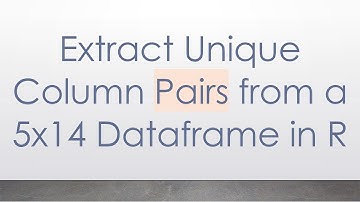Extract Unique Column Pairs from a 5x14 Dataframe in R