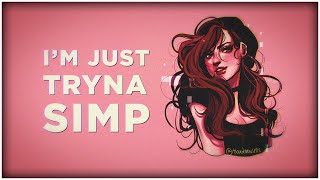 I'm Just Tryna Simp (Official Lyric Video)