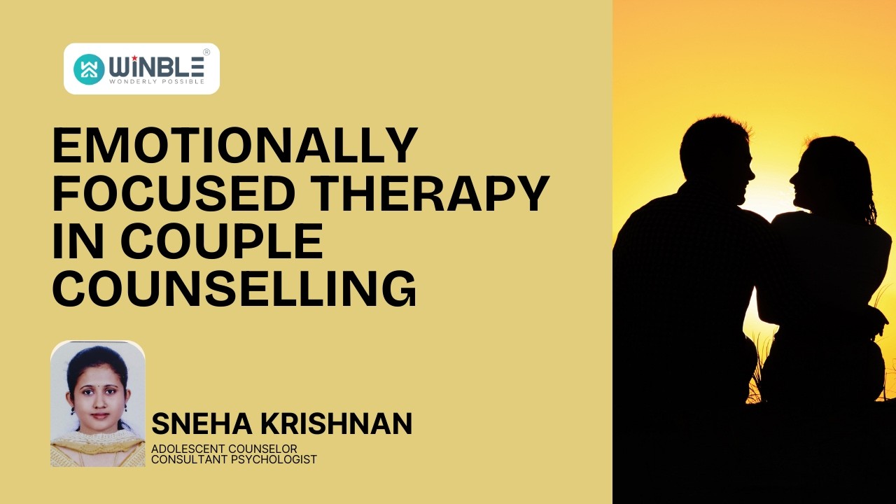 Emotionally Focused Therapy in Couple Counselling | Sneha Krishnan