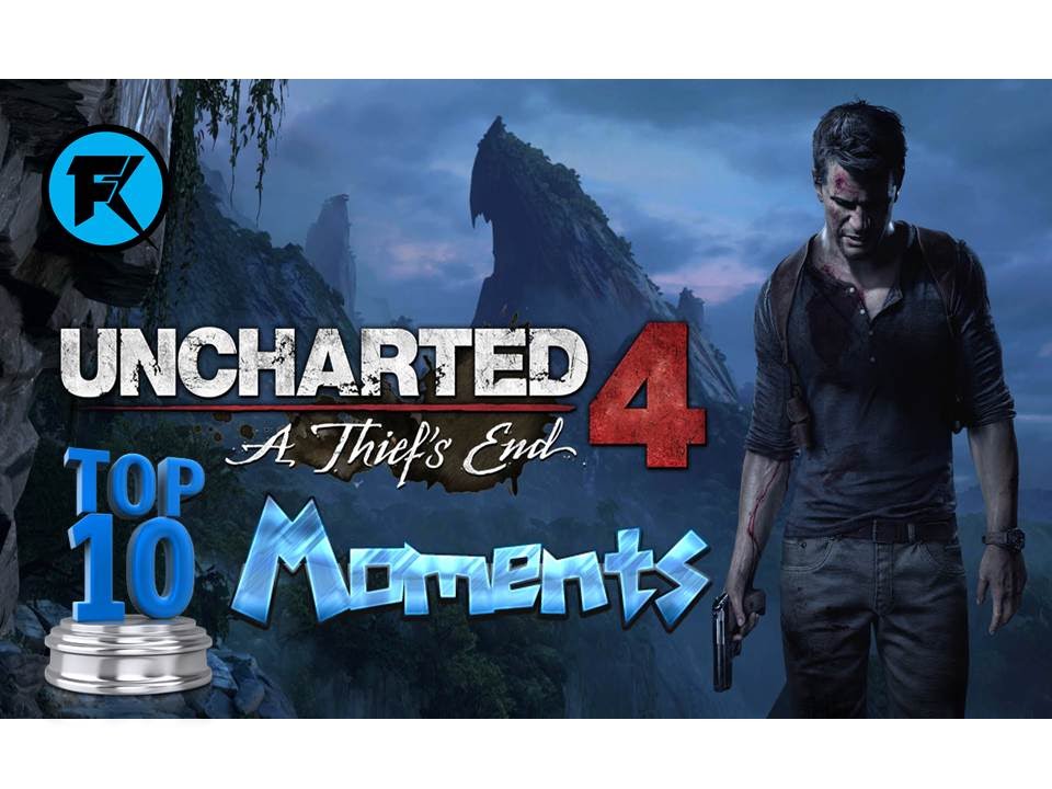 My Top 10 Uncharted 4 Moments [SPOILER HEAVY]