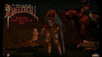 Daggerfall Unity Ironman Part 1 The Great War
