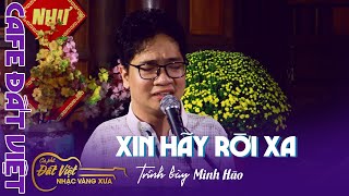 Xin hãy rời Xa - St Vũ Tuấn Đức - Tb : Minh Hào- Cafe Đất Việt