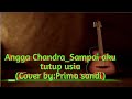 Angga chandrasampai aku tutup usia cover by prima sandi