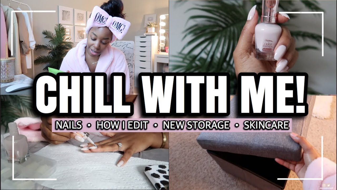 CHILL WITH ME! NAILS + HOW I EDIT MY VIDEOS (VERY BASIC) + ROOM TOUR