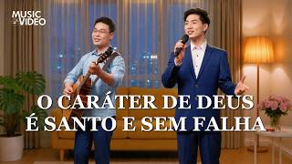 Música gospel "O caráter de Deus é santo e sem falha"