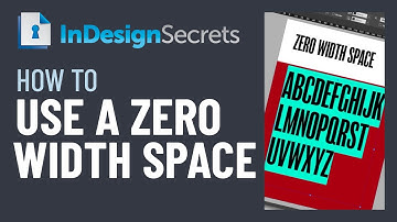 InDesign How-To: Use a Zero Width Space (Video Tutorial)