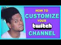 How to Customize your Twitch Channel - Step by Step