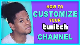 How to Customize your Twitch Channel  Step by Step