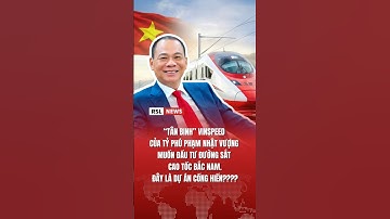 “TÂN BINH” VINSPEED MUỐN ĐẦU TƯ ĐƯỜNG SẮT CAO TỐC BẮC NAM??? #vinspeed #vingroup