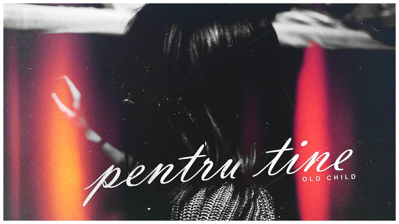 Old Child - Pentru tine