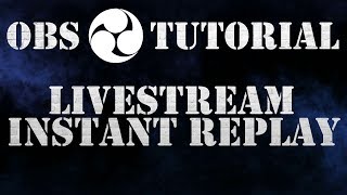 Instant Replay - OBS Tutorial