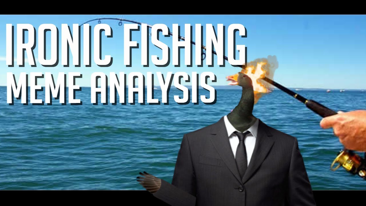 'Ironic Fishing' Memes Analysis YouTube