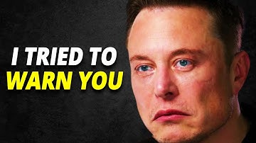 "I Tried To Warn You" - Elon Musk