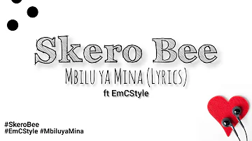 Skero Bee - Mbilu ya Mina (Lyrics) ft EmCStyle