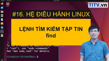 LPI - Tự học Linux Bài 16 - Tìm kiếm tập tin bằng lệnh find trong Linux