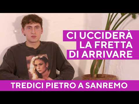 "The rush to get there, the need to perform will kill us": Tredici Pietro's debut