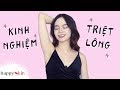 Kinh nghiệm TRIỆT LÔNG NÁCH, BIKINI, TAY CHÂN & những điều phải biết! | HAIR REMOVAL | Happy Skin