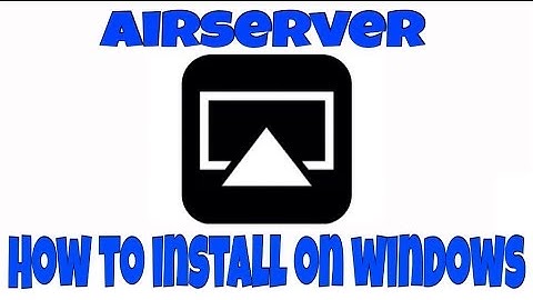Airserver How to Install on Windows