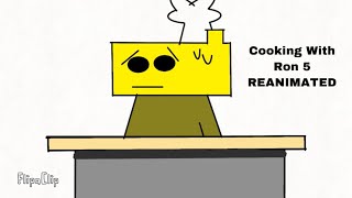 Cooking With Ron 5 Reanimated Original By Muganimate