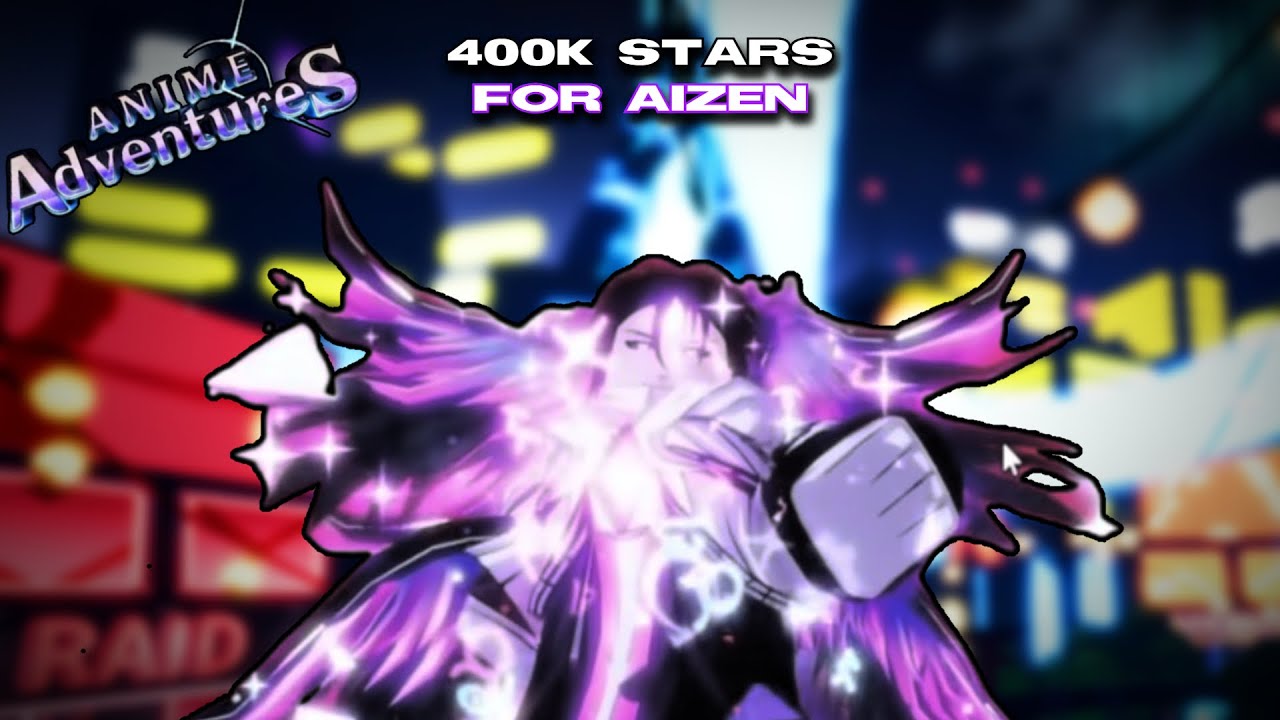Spinning 400,000 stars for *AIZEN* on Anime Adventures! YouTube