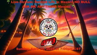 🌴 Live Stream: Retired Life in Mexico NO BULL, ASK ME ANYTHING MEXICO 🌴