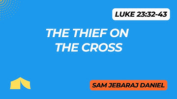 Thief On The Cross | Luke 23:32-43