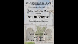 Tatiana Stupak School of Music Organ Concert, 30th May 2024