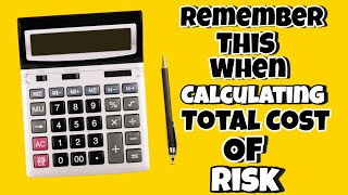 Remember This when calculating the total cost of risk