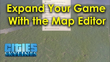 Expand Your Game With The Map Editor (Cities Skylines For New Players)