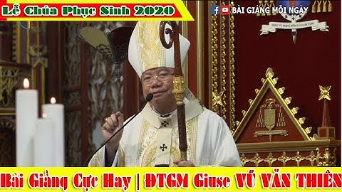 BGMN BÀI GIẢNG CỰC HAY VÀ Ý NGHĨA | LỄ PHỤC SINH | ĐTGM GIUSE VŨ VĂN THIÊN