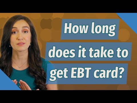 How long does it take to get EBT card