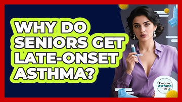 Why Do Seniors Get Late-onset Asthma? - Everyday Asthma Tips