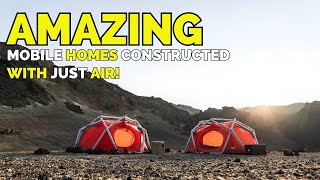 Amazing Mobile Homes That Can Be Constructed with Just Air