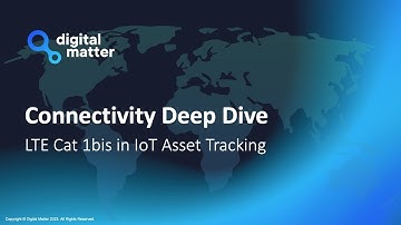 Connectivity Deep Dive: LTE Cat 1bis in IoT Asset Tracking