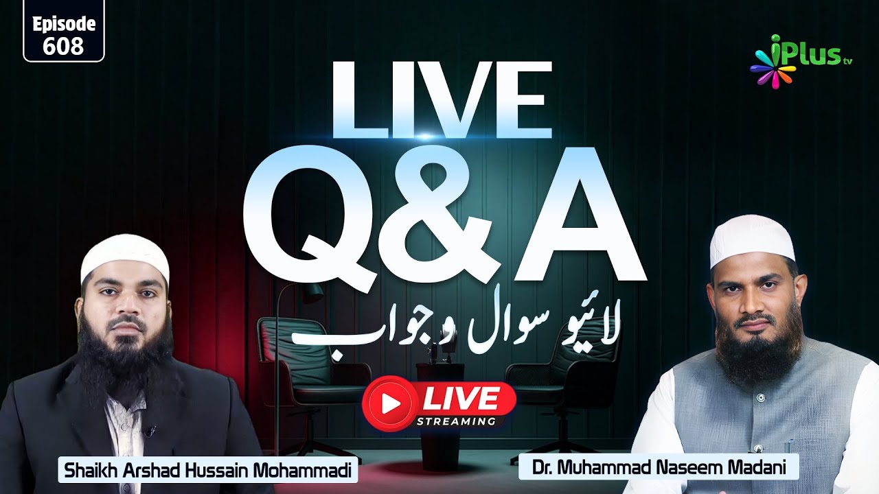 Live Q & A EP 608 | Dr. Muhammad Naseem Madani iPlus TV