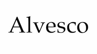 How To Pronounce Alvesco