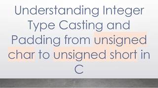 Understanding Integer Type Casting and Padding from unsigned char to unsigned short in C