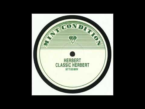 Classic Herbert - Got To Be Movin'