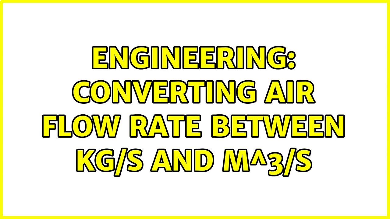 Engineering: Converting air flow rate between kg/s and m^3/s (4 ...