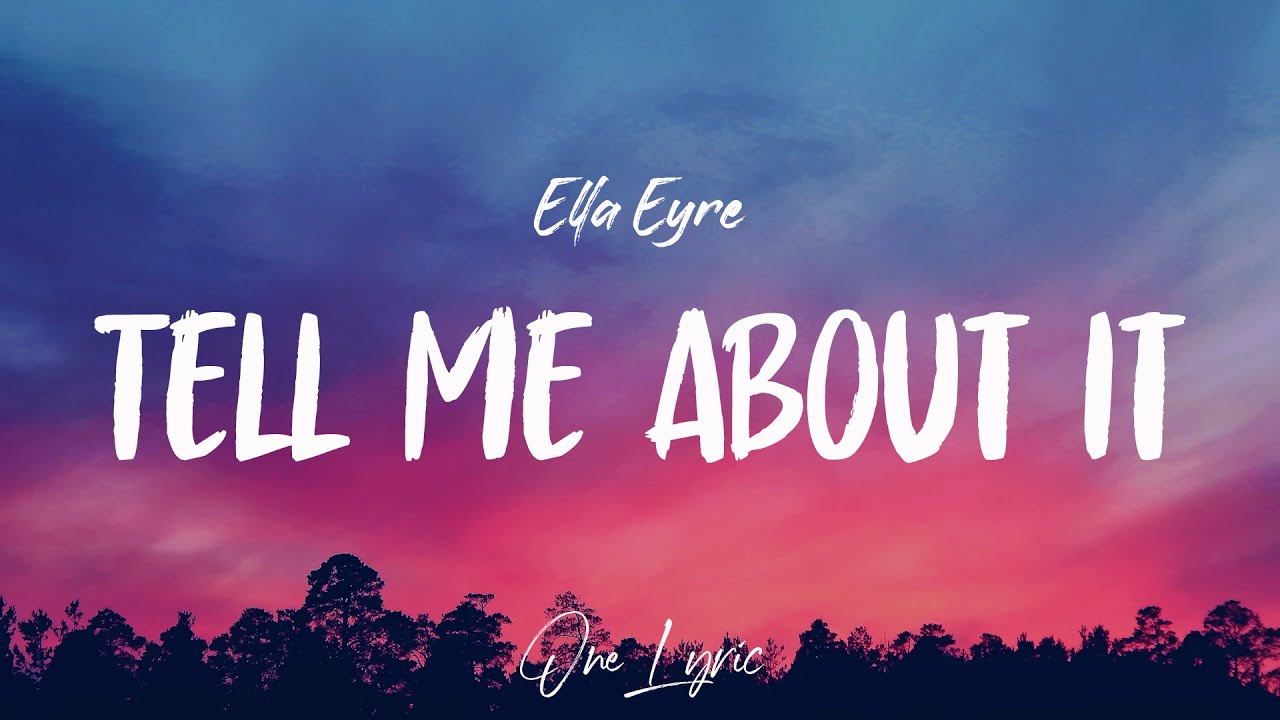 Ella Eyre - Tell Me About It (Lyrics) | One Lyric - YouTube