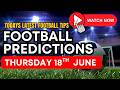 Football Tips Today - Free Football Predictions For Today Thursday 18th June Tips #worldcup