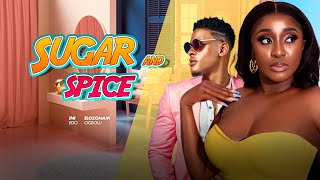 SUGAR  AND SPICE - Ini Edo & Elozonam in hot new love film