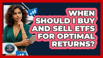 When Should I Buy And Sell ETFs For Optimal Returns? - Stock and Options Playbook