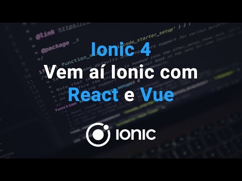 Ionic 4 - Vem aí Ionic com React e Vue