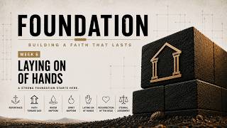Foundation | Week 6 - Laying on of Hands